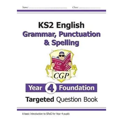 KS2 English Year 4 Foundation Grammar, Punctuation a Spelling Targeted Question Book w/Answers -