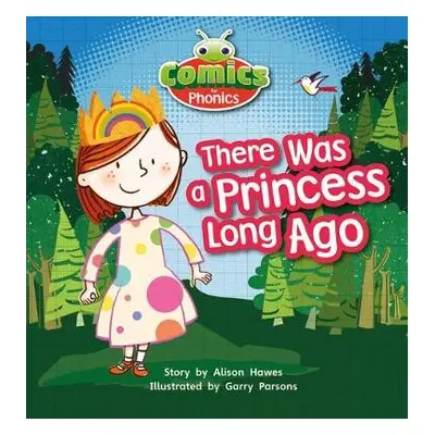 Bug Club Comics for Phonics Reception Phase 1 Set 00 There Was A Princess Long Ago - Hawes, Alis