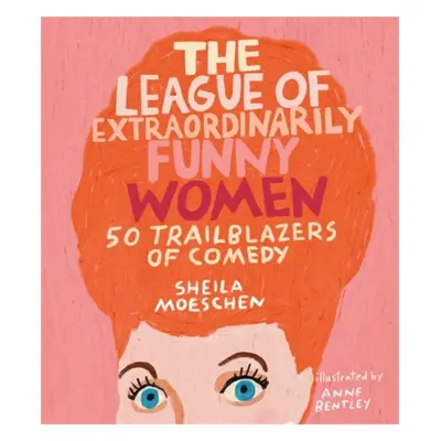 The League of Extraordinarily Funny Women - Moeschen, Sheila