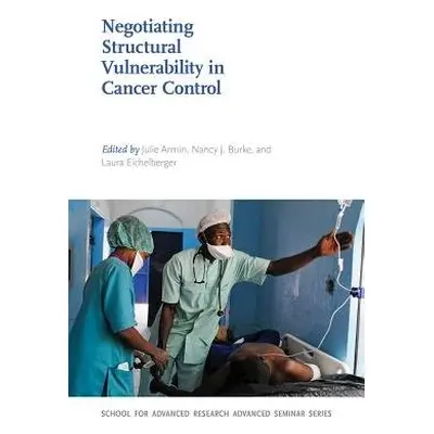 Negotiating Structural Vulnerability in Cancer Control