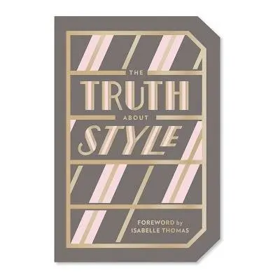 Truth About Style: Quote Gift Book - Abrams Noterie