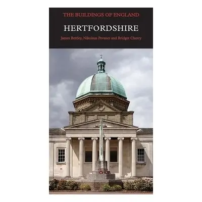 Hertfordshire - Bettley, James a Pevsner, Nikolaus a Cherry, Bridget