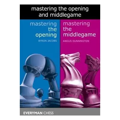 Mastering the Opening and Middlegame - Jacobs, Byron a Dunnington, Angus