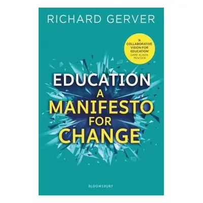 Education: A Manifesto for Change - Gerver, Richard