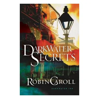 Darkwater Secrets - Caroll, Robin