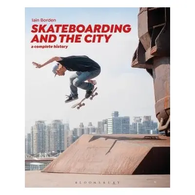 Skateboarding and the City - Borden, Professor Iain (University College London, UK)