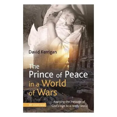 Prince of Peace in a World of Wars - Kerrigan, David