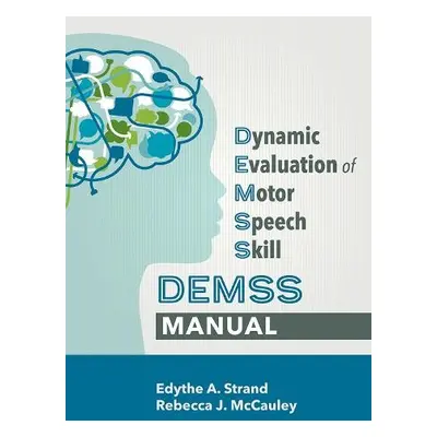 Dynamic Evaluation of Motor Speech Skill (DEMSS) Manual - Strand, Edythe A. a McCauley, Rebecca 