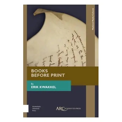 Books Before Print - Kwakkel, Erik (Professor, The University of British Columbia)