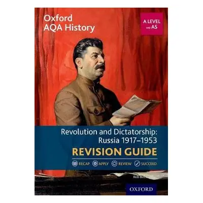 Oxford AQA History for A Level: Revolution and Dictatorship: Russia 1917-1953 Revision Guide - B