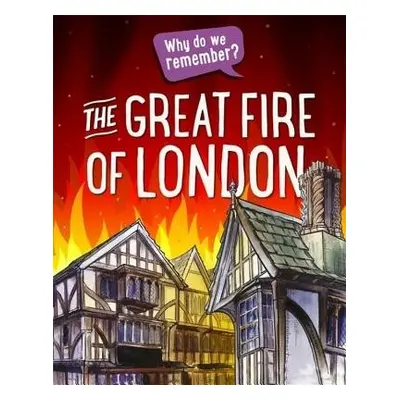 Why do we remember?: The Great Fire of London - Howell, Izzi