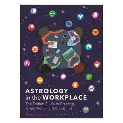 Astrology in the Workplace - Thornton, Penny