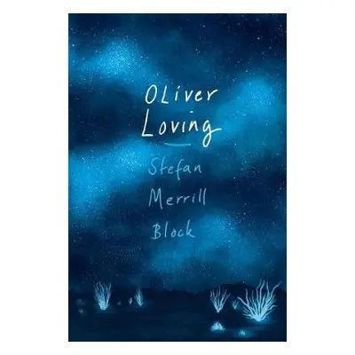 Oliver Loving - Block, Stefan Merrill