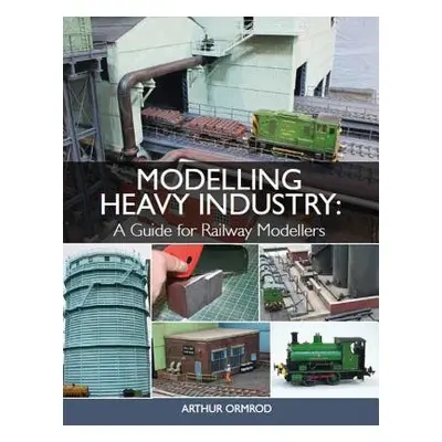 Modelling Heavy Industry - Ormrod, Arthur