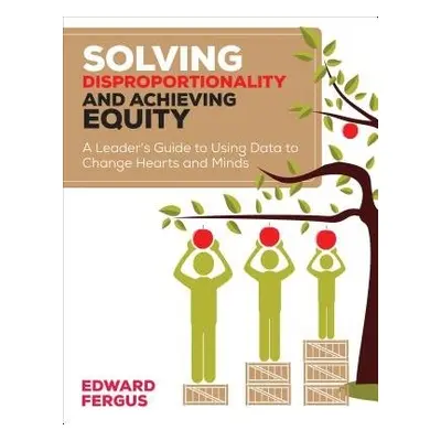 Solving Disproportionality and Achieving Equity - Fergus, Edward A.