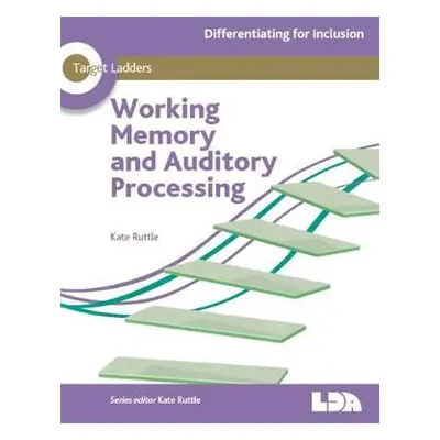 Target Ladders: Working Memory a Auditory Processing - Ruttle, Kate