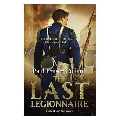 Last Legionnaire (Jack Lark, Book 5) - Collard, Paul Fraser