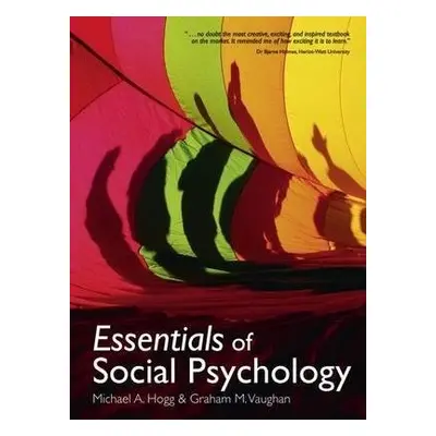 Essentials of Social Psychology - Hogg, Michael a Vaughan, Graham