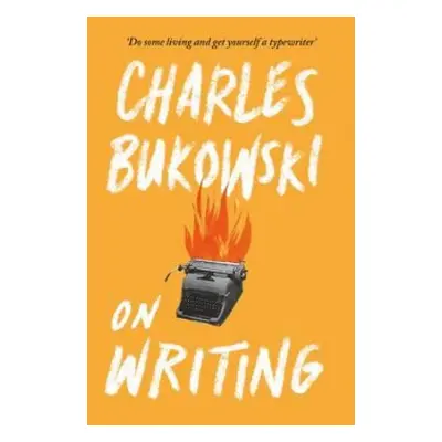 On Writing - Bukowski, Charles