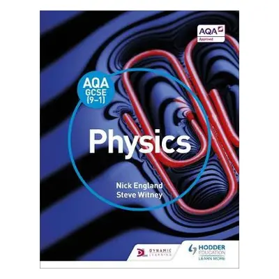 AQA GCSE (9-1) Physics Student Book - England, Nick a Witney, Steve