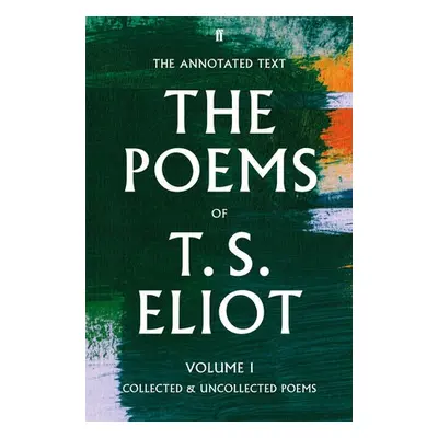 Poems of T. S. Eliot Volume I - Eliot, T. S.