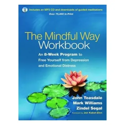 Mindful Way Workbook - Teasdale, John a Williams, Mark (University of Oxford (Emeritus), United 