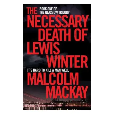 Necessary Death of Lewis Winter - Mackay, Malcolm