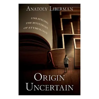 Origin Uncertain - Liberman, Anatoly (Professor, Professor, University of Minnesota)