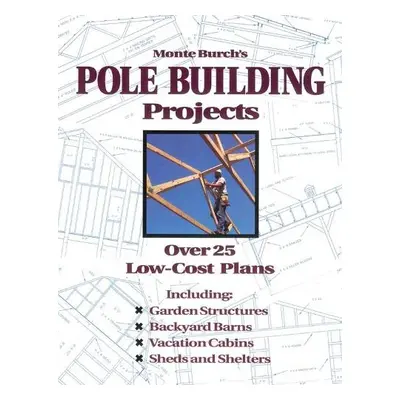 Monte Burch's Pole Building Projects - Burch, Monte