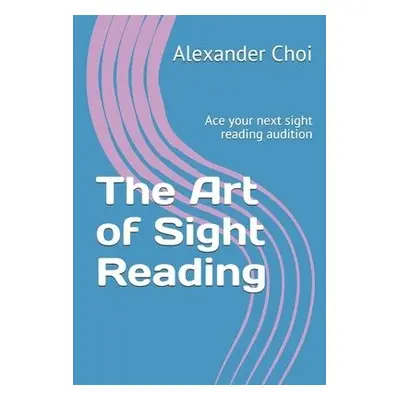 Art of Sight Reading - Choi, Alexander M