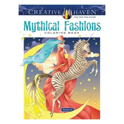 Creative Haven Mythical Fashions Coloring Book - Ettl, Renatae