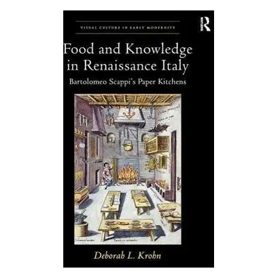 Food and Knowledge in Renaissance Italy - Krohn, Deborah L