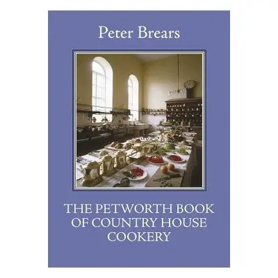 Petworth Book of Country House Cooking - Brears, Peter