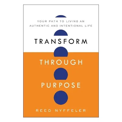 Transform Through Purpose - Nyffeler, Reed