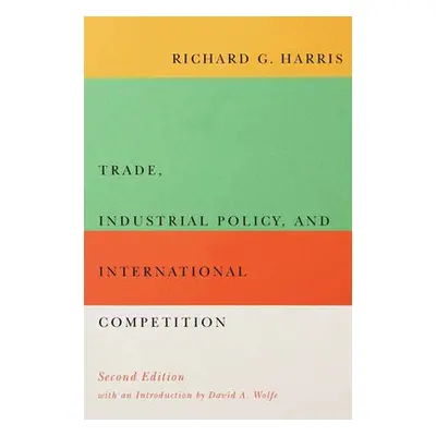 Trade, Industrial Policy, and International Competition, Second Edition - Harris, Richard G.