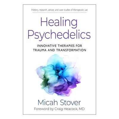 Healing Psychedelics - Stover, Micah (Micah Stover)