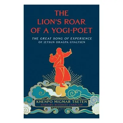 Lion's Roar of a Yogi-Poet - Tseten, Lama Migmar