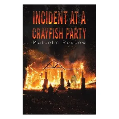 Incident at a Crayfish Party - Roscow, Malcolm