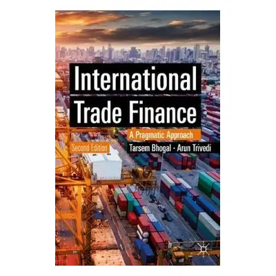 International Trade Finance - Bhogal, Tarsem a Trivedi, Arun