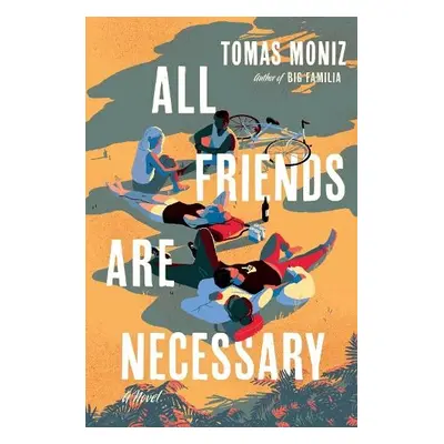 All Friends Are Necessary - Moniz, Tomas