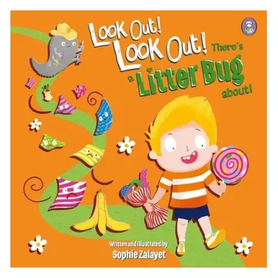 Look Out! Look Out! There's a Litter Bug About! - Zalayet, Sophie G.