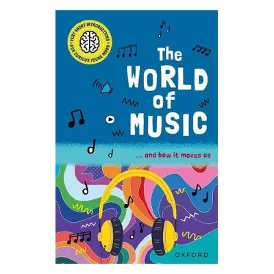 Very Short Introductions for Curious Young Minds: The World of Music - Holder, Nathan