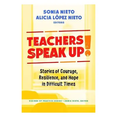 Teachers Speak Up! - Nieto, Sonia