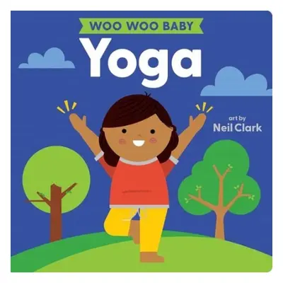 Woo Woo Baby: Yoga - Clark, Neil