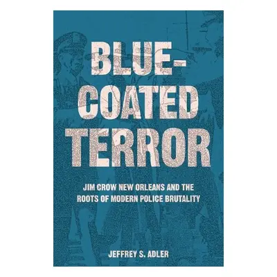 Bluecoated Terror - Adler, Jeffrey S.