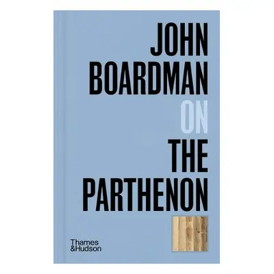 John Boardman on the Parthenon - Boardman, John