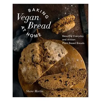 Baking Vegan Bread at Home - Martin, Shane