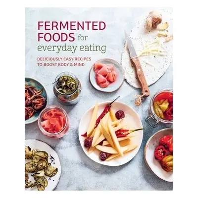 Fermented Foods for Everyday Eating - Small, Ryland Peters a