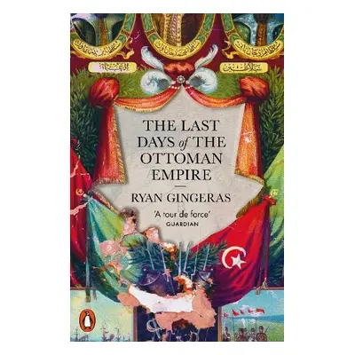 Last Days of the Ottoman Empire - Gingeras, Ryan