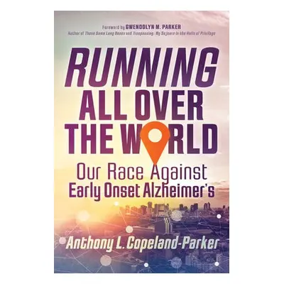 Running All Over the World - Copeland-Parker, Anthony L.